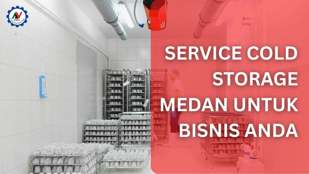Service Cold Storage Medan untuk Bisnis Anda
