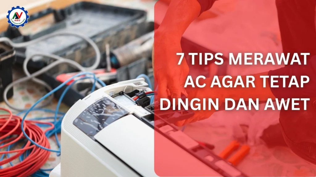 7 Tips Merawat AC agar Tetap Dingin dan Awet