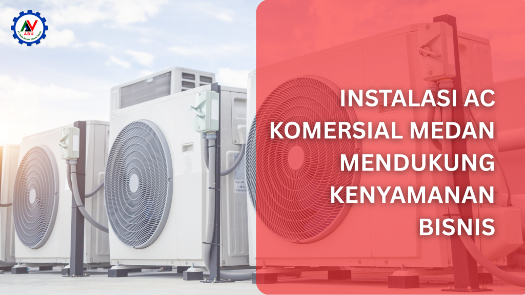 instalasi ac komersial medan